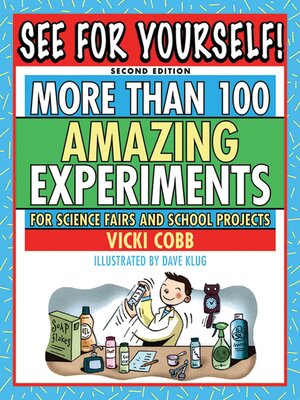 cover image of See for Yourself!: More Than 100 Amazing Experiments for Science Fairs and School Projects